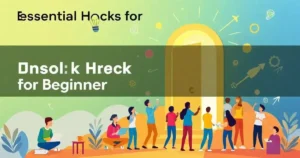 Essential Hacks for Beginners: Unlock Your Potential Now!